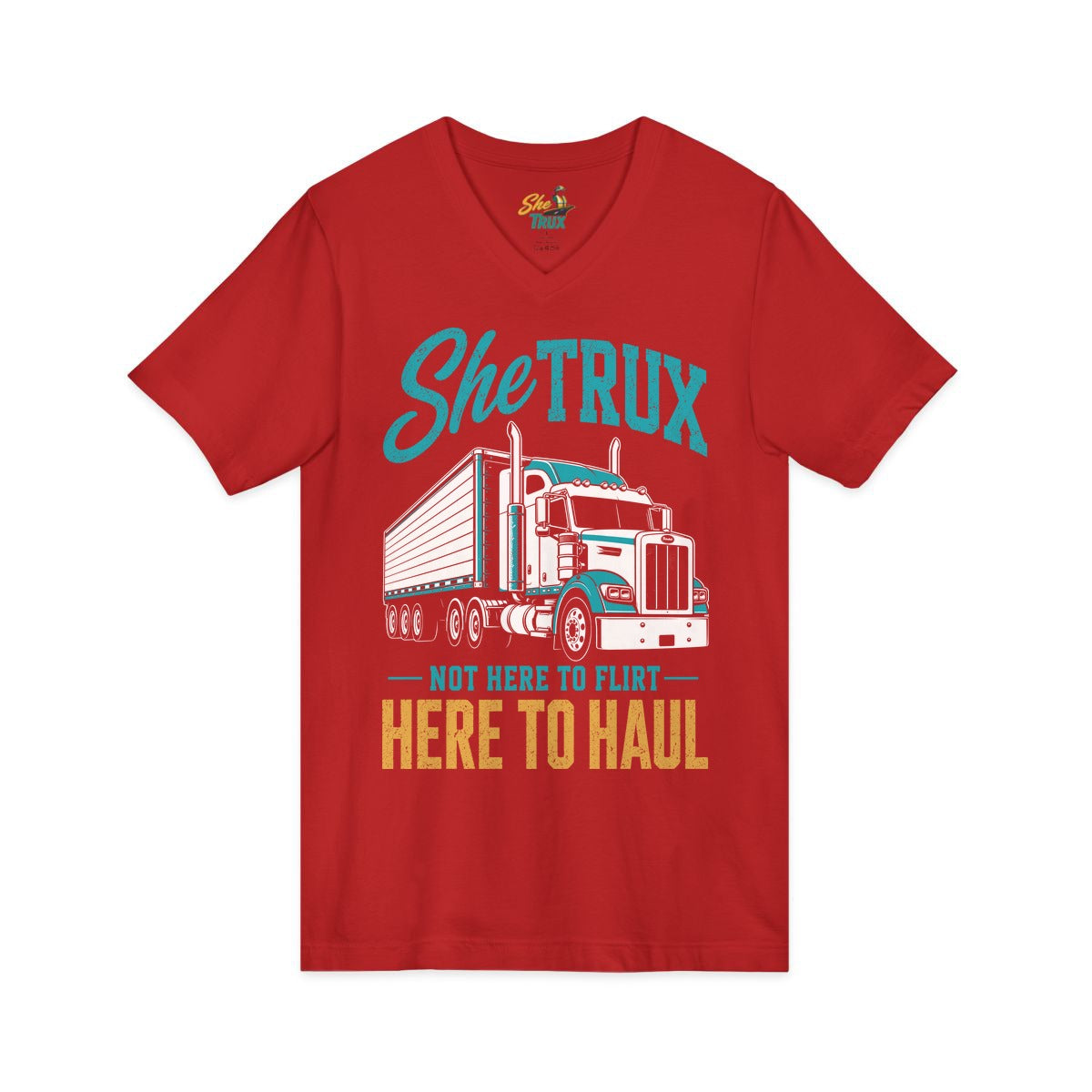 SheTrux Not Here to Flirt - V-Neck - Multiple Colors