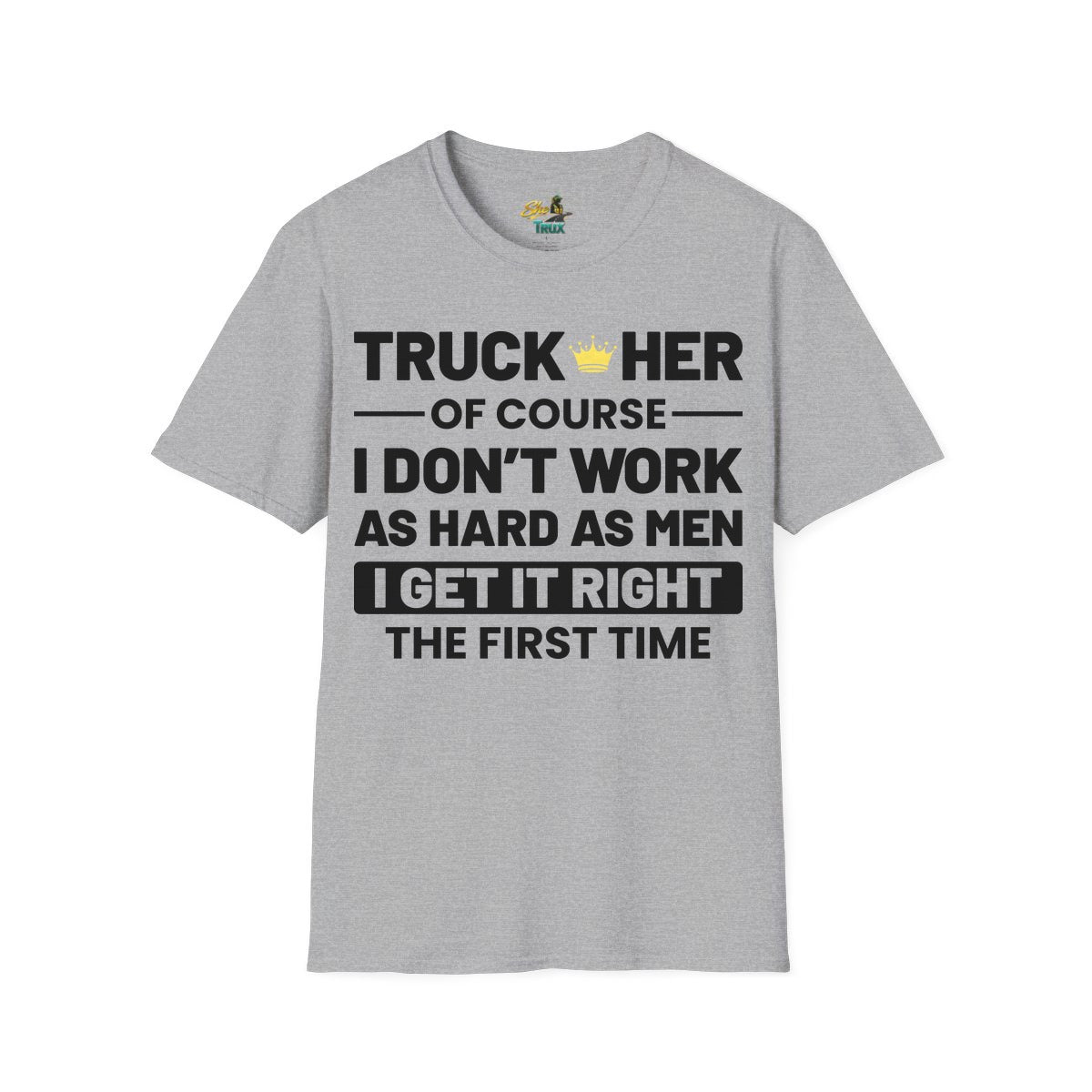 I Get It Right The First Time - T-Shirt - Multiple Colors