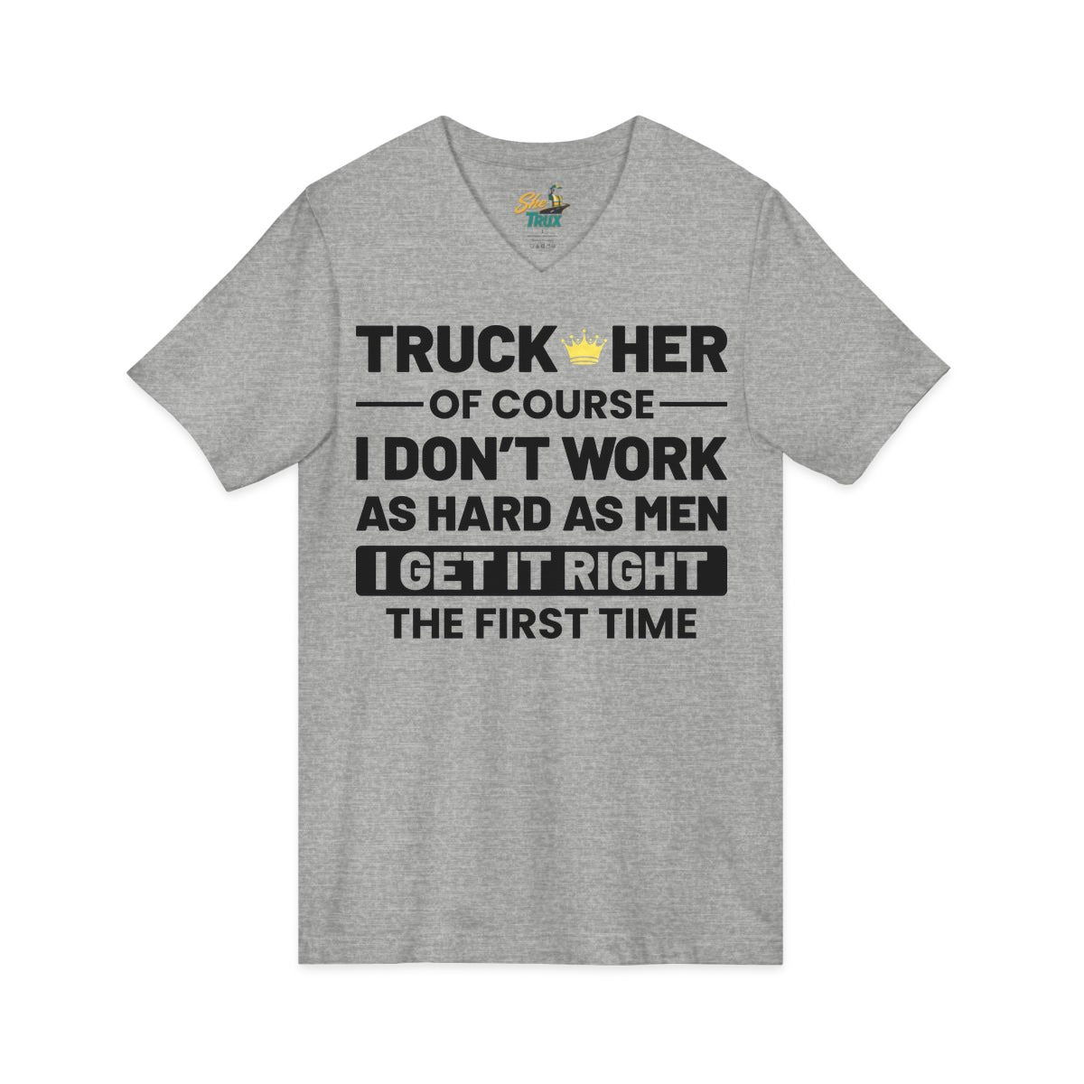 I Get It Right The First Time - V-Neck - Multiple Colors