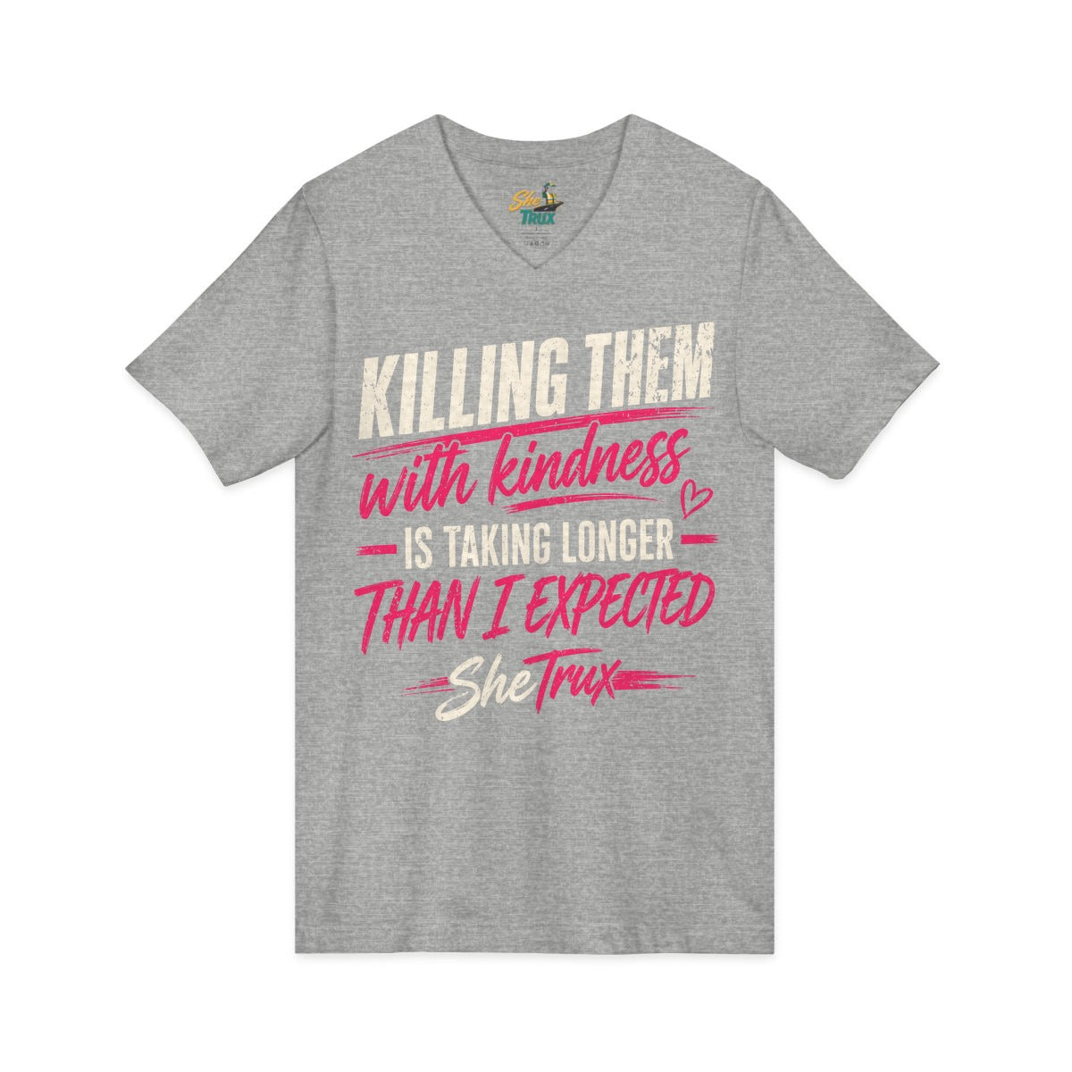 Killing Them With Kindness - V-Neck - Multiple Colors