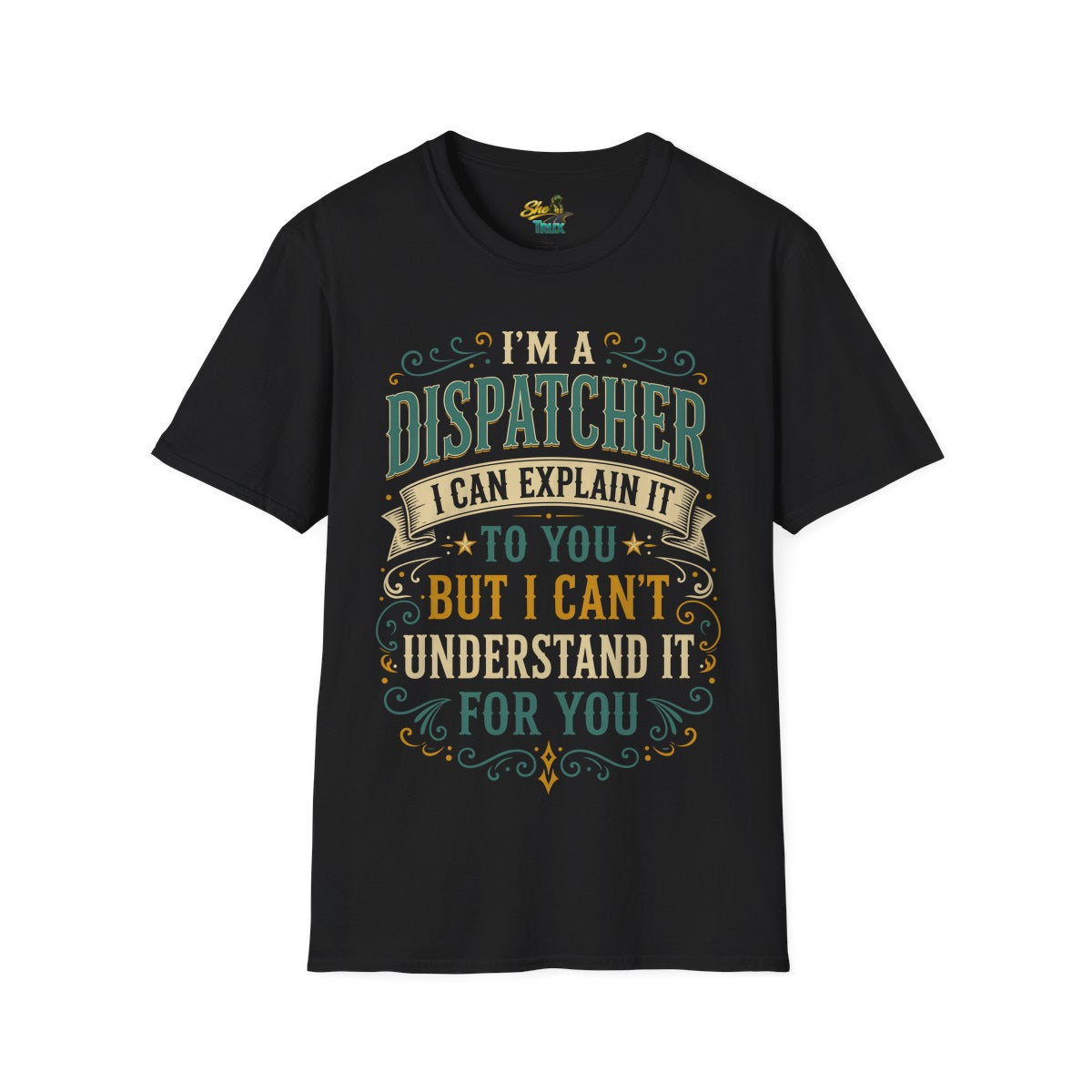 Dispatcher Explain It - T-Shirt - Multiple Colors