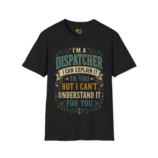 Dispatcher Explain It - T-Shirt - Multiple Colors