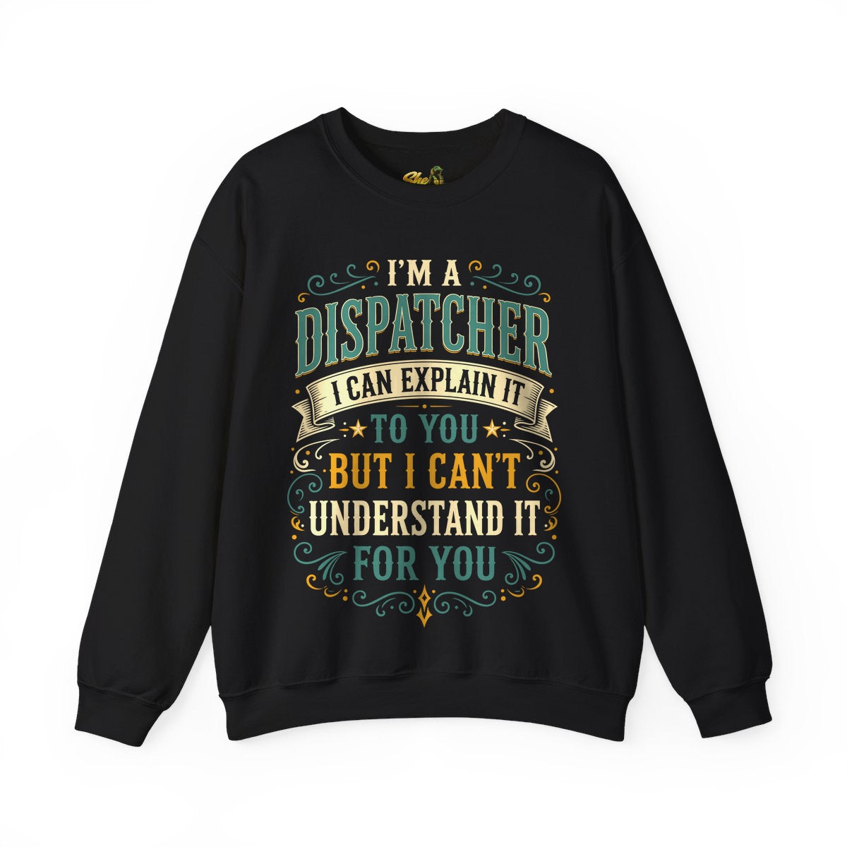 Dispatcher Explain It - Sweatshirt - Multiple Colors