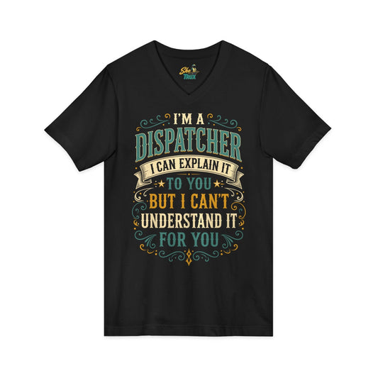 Dispatcher Explain It - V-Neck - Multiple Colors