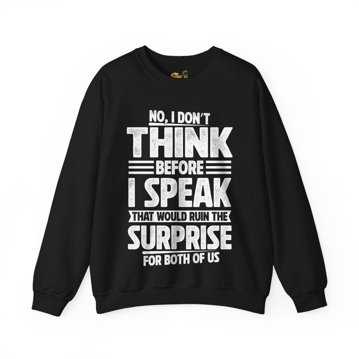 I Don't Think Before I Speak - Sweatshirt - Multiple Colors