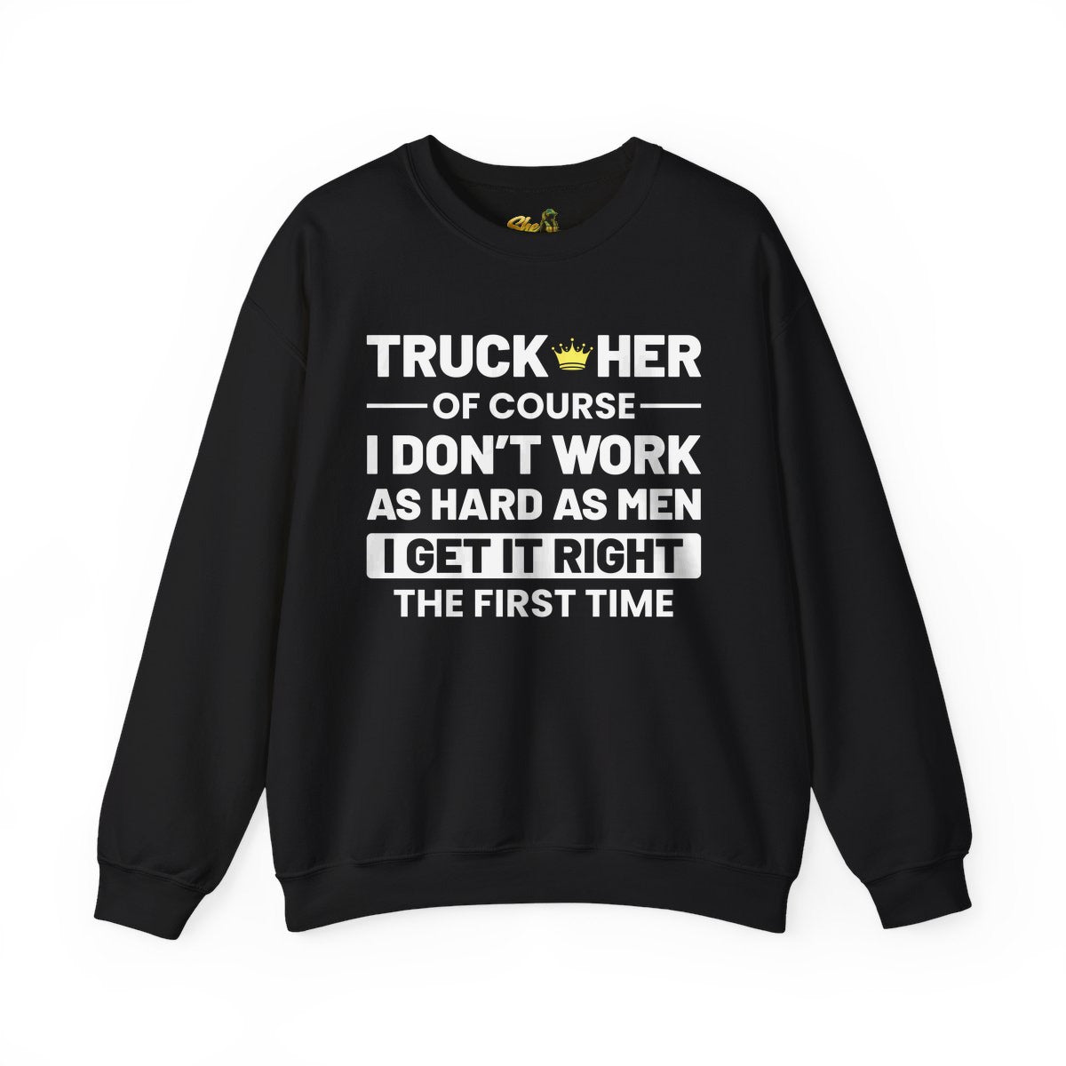 I Get It Right The First Time - Sweatshirt - Multiple Colors
