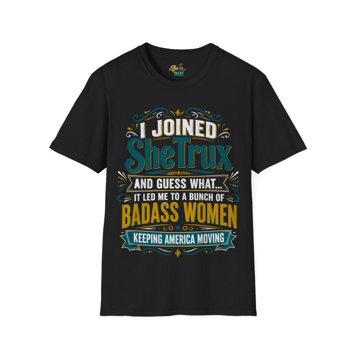 I Joined SheTrux - T-Shirt - Multiple Colors