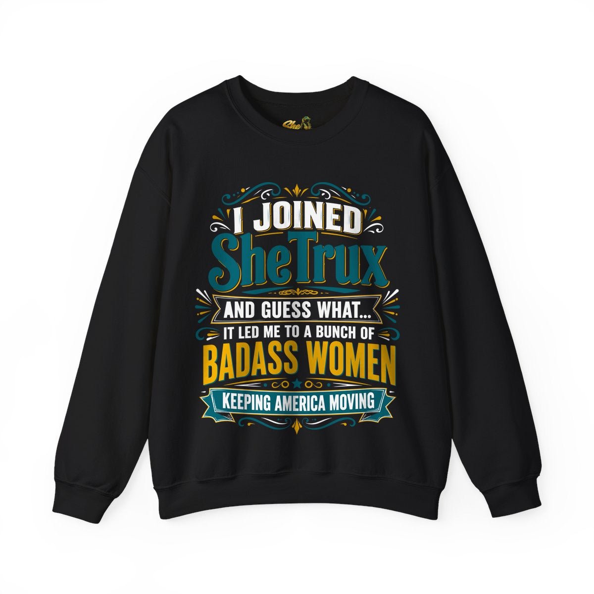 I Joined SheTrux - Sweatshirt - Multiple Colors