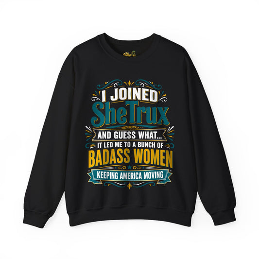 I Joined SheTrux - Sweatshirt - Multiple Colors