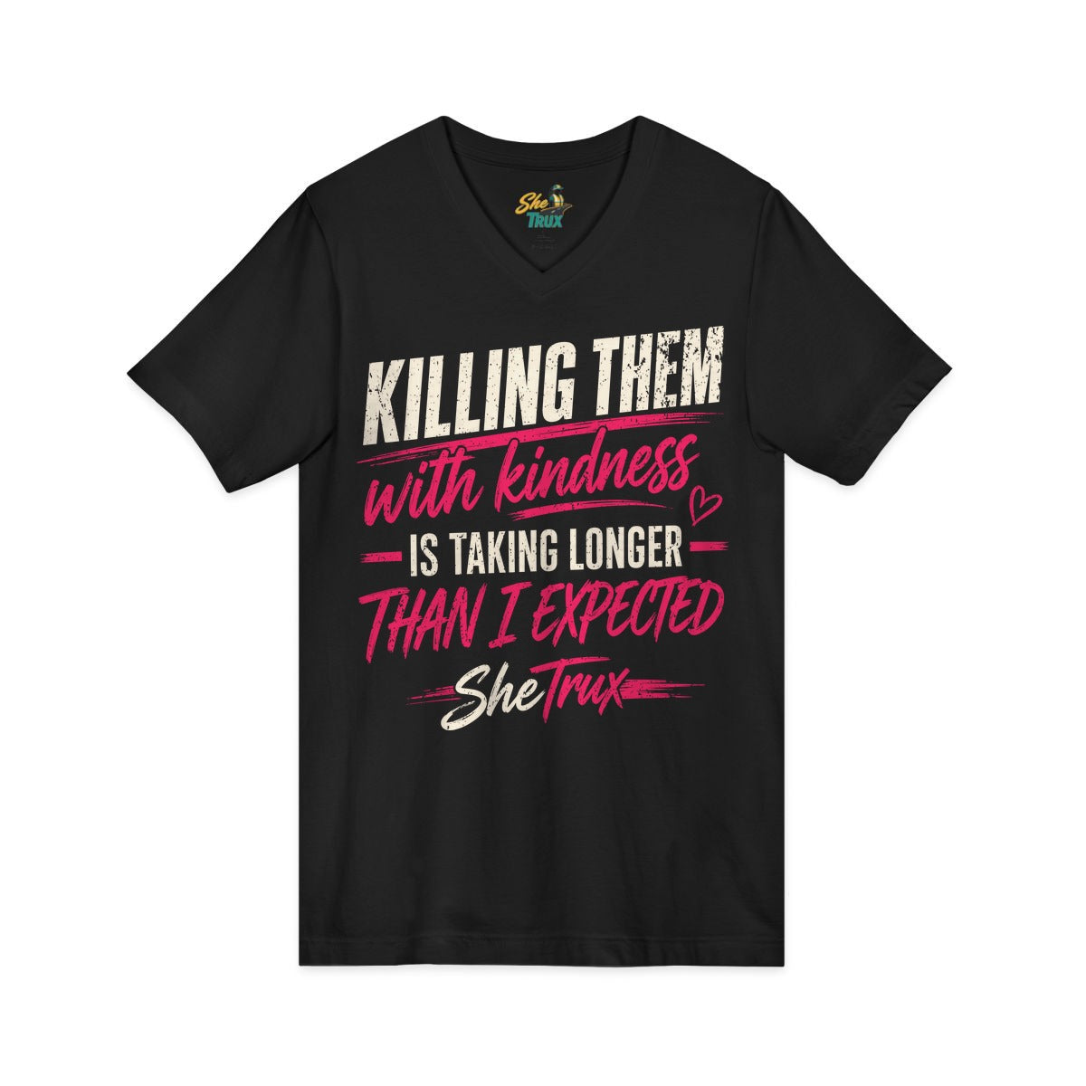 Killing Them With Kindness - V-Neck - Multiple Colors