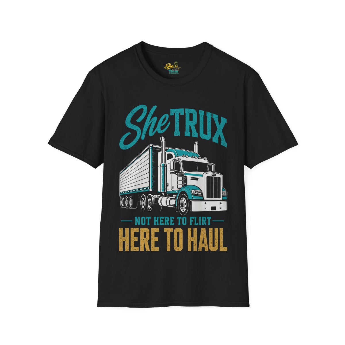SheTrux Not Here to Flirt - T-Shirt - Multiple Colors