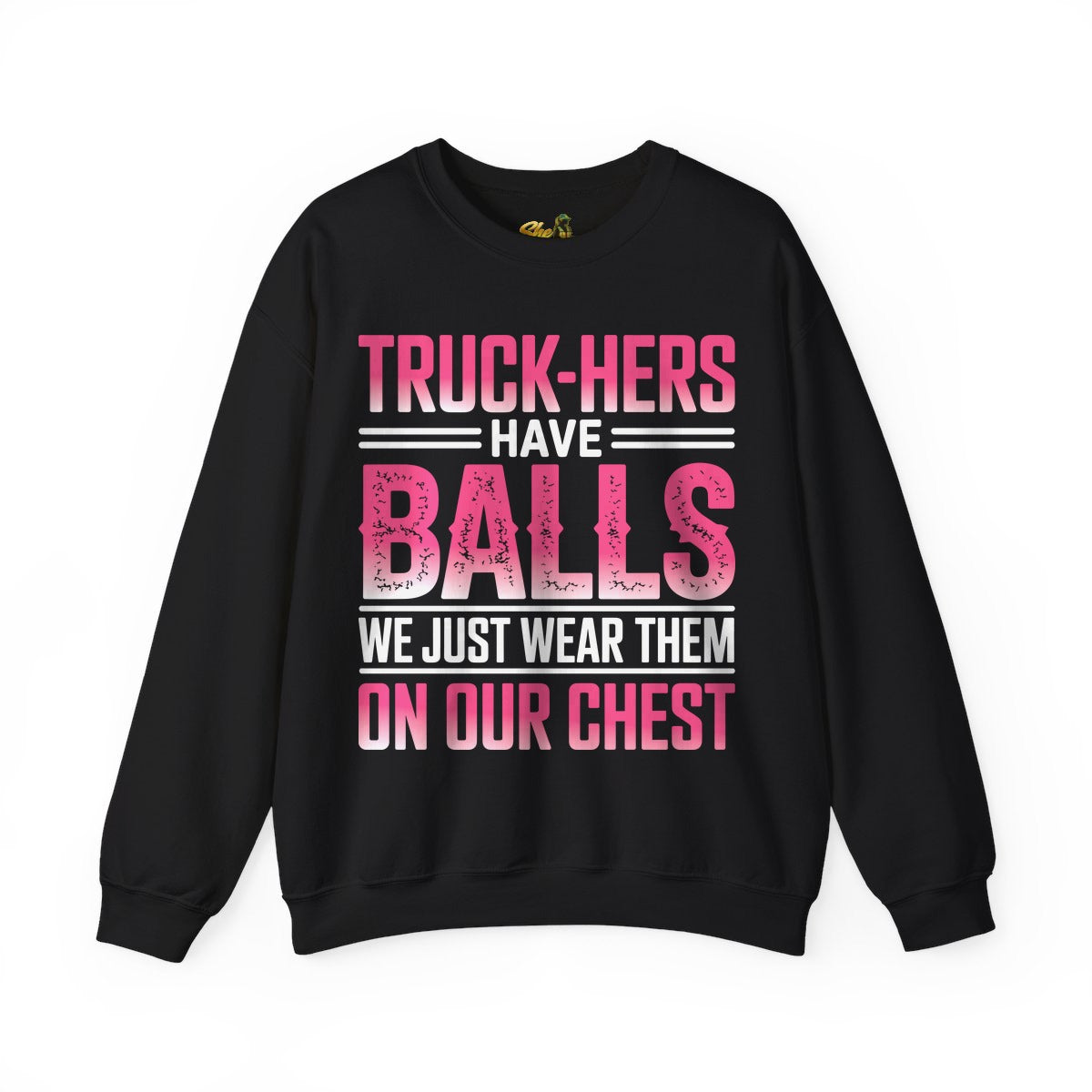Truck-Hers Have Balls 2 - Sweatshirt - Multiple Colors