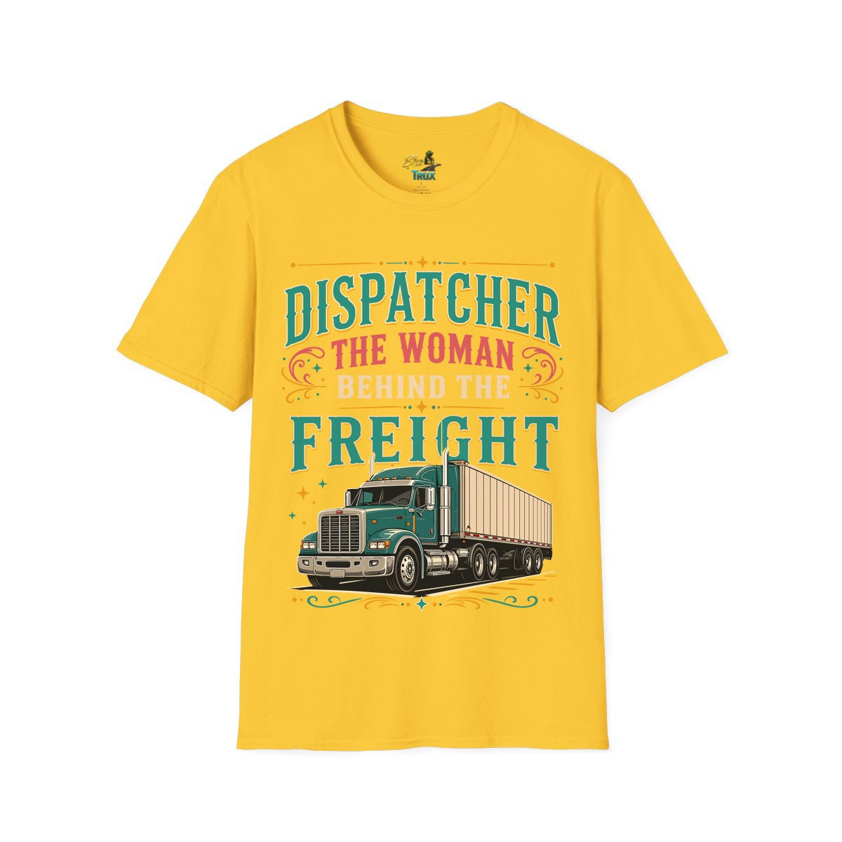 Dispatcher Woman Behind Freight - T-Shirt - Multiple Colors