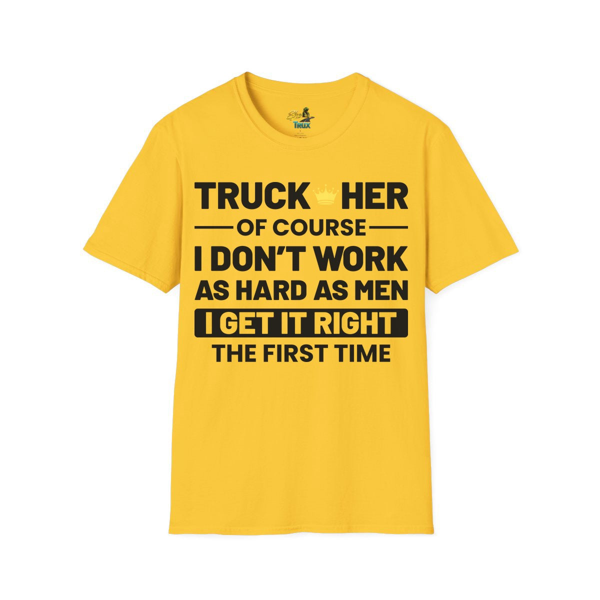 I Get It Right The First Time - T-Shirt - Multiple Colors