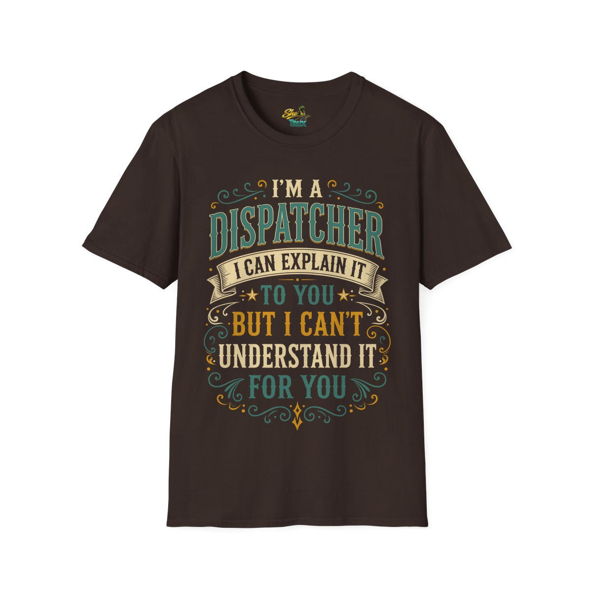 Dispatcher Explain It - T-Shirt - Multiple Colors