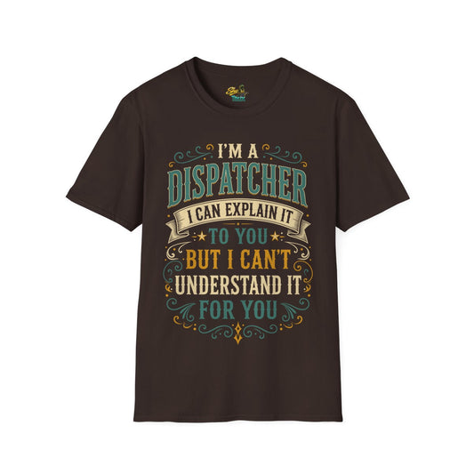 Dispatcher Explain It - T-Shirt - Multiple Colors