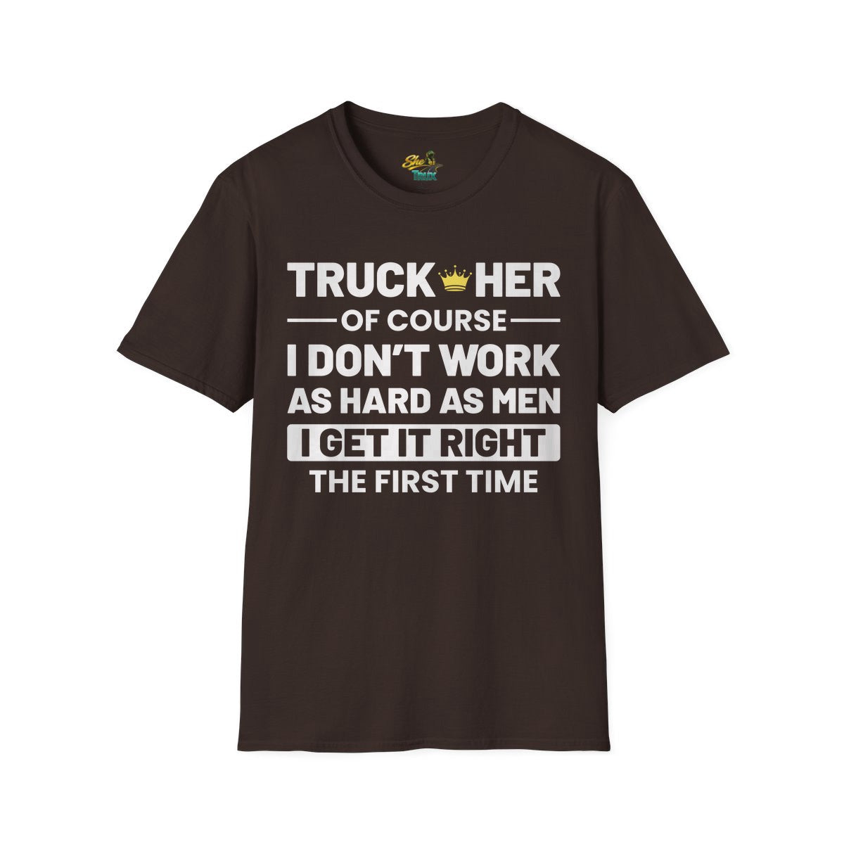 I Get It Right The First Time - T-Shirt - Multiple Colors