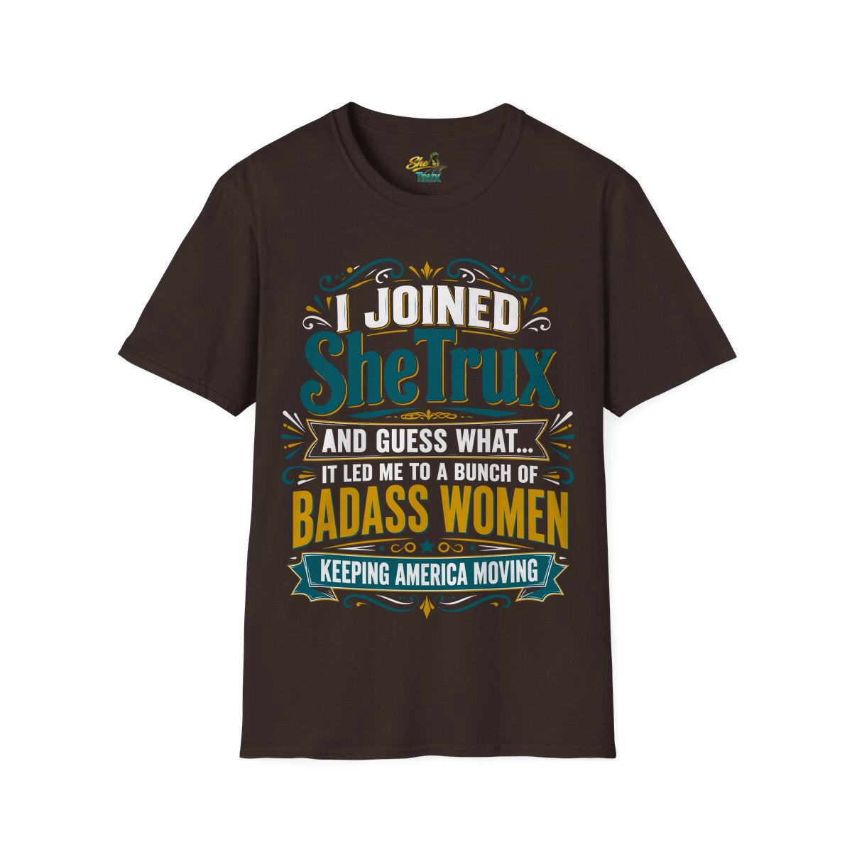 I Joined SheTrux - T-Shirt - Multiple Colors