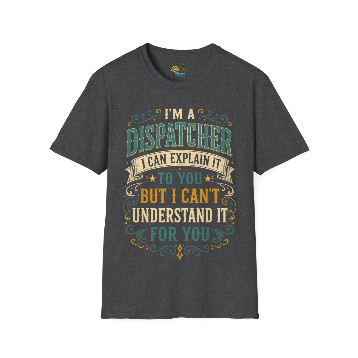 Dispatcher Explain It - T-Shirt - Multiple Colors