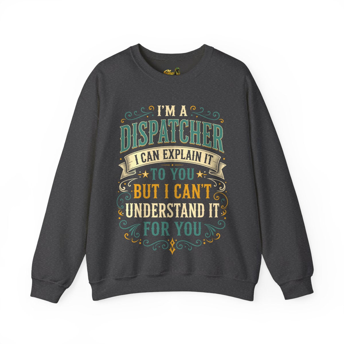 Dispatcher Explain It - Sweatshirt - Multiple Colors