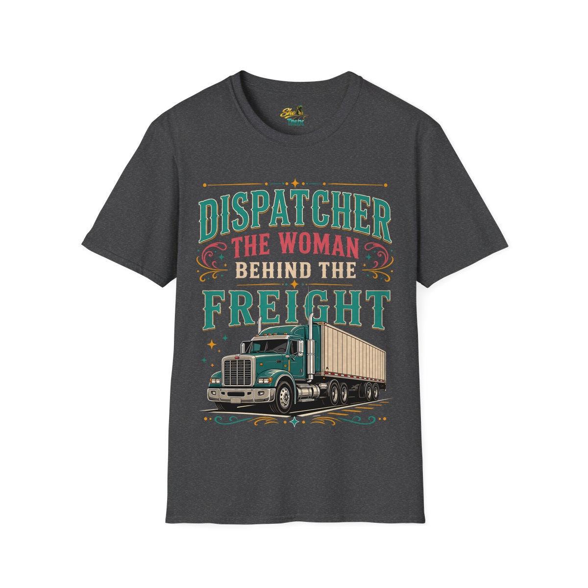 Dispatcher Woman Behind Freight - T-Shirt - Multiple Colors