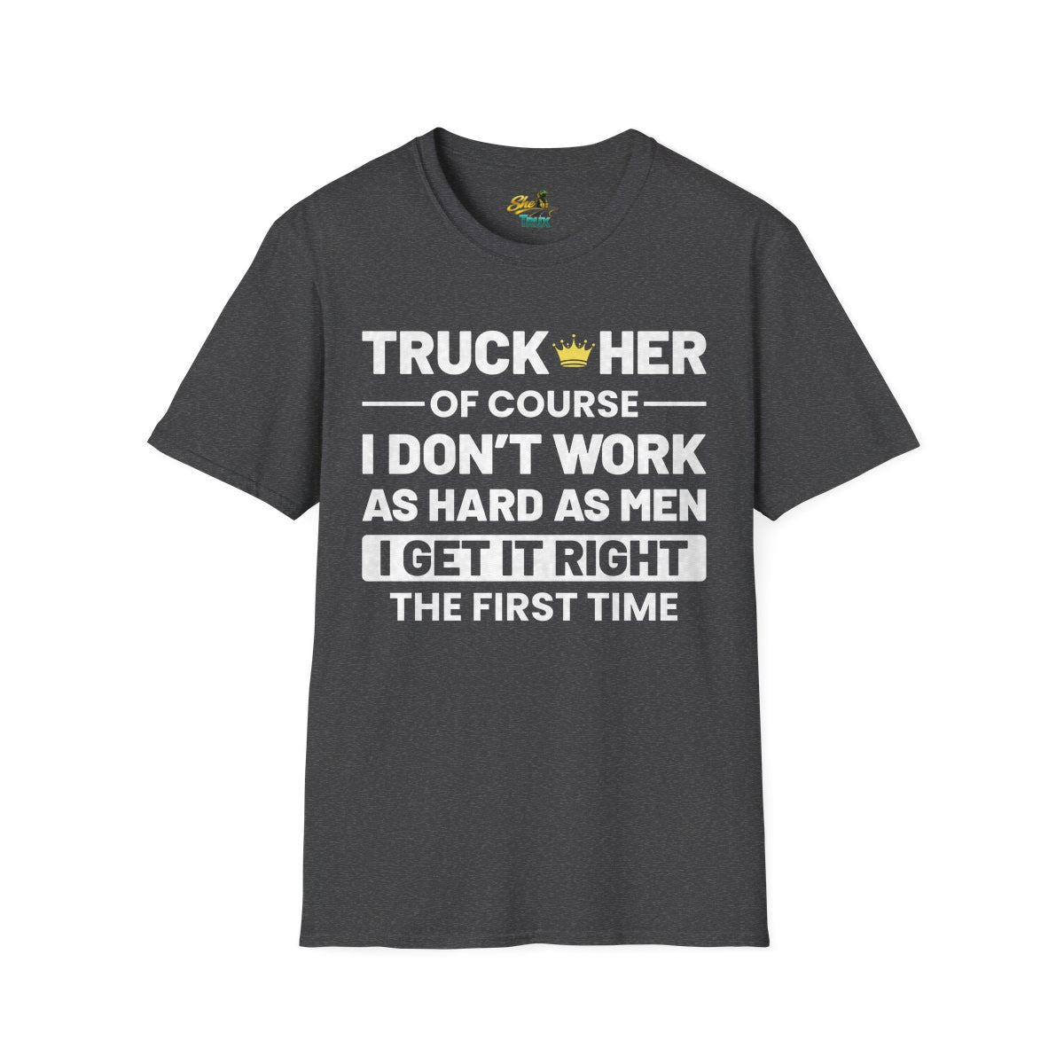 I Get It Right The First Time - T-Shirt - Multiple Colors