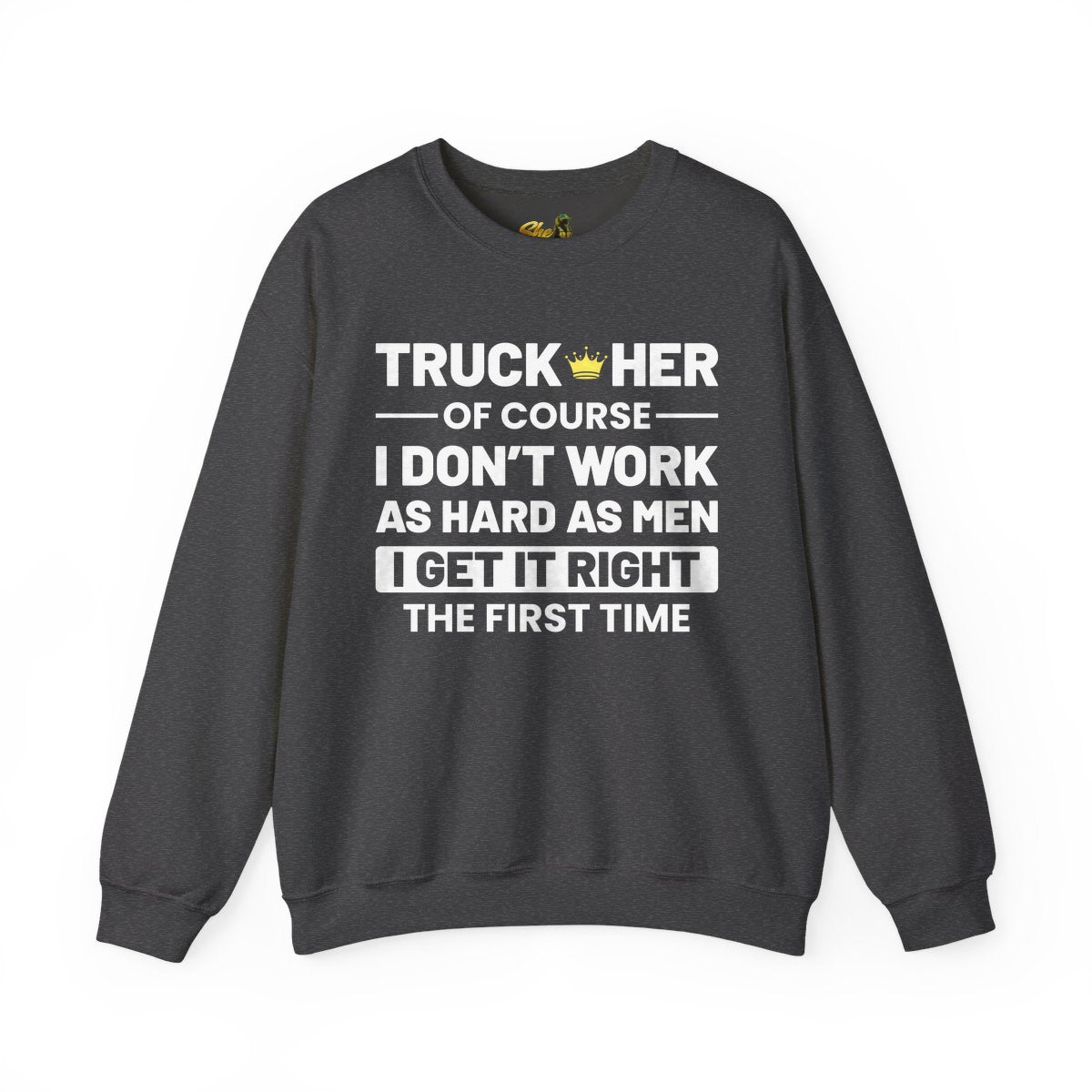 I Get It Right The First Time - Sweatshirt - Multiple Colors