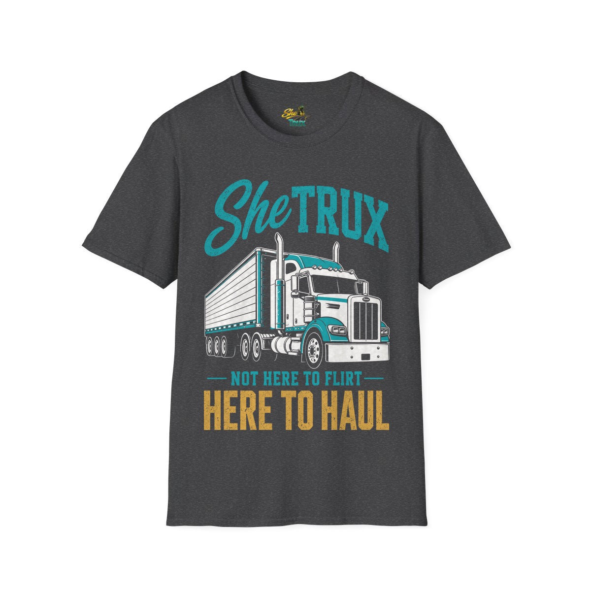 SheTrux Not Here to Flirt - T-Shirt - Multiple Colors