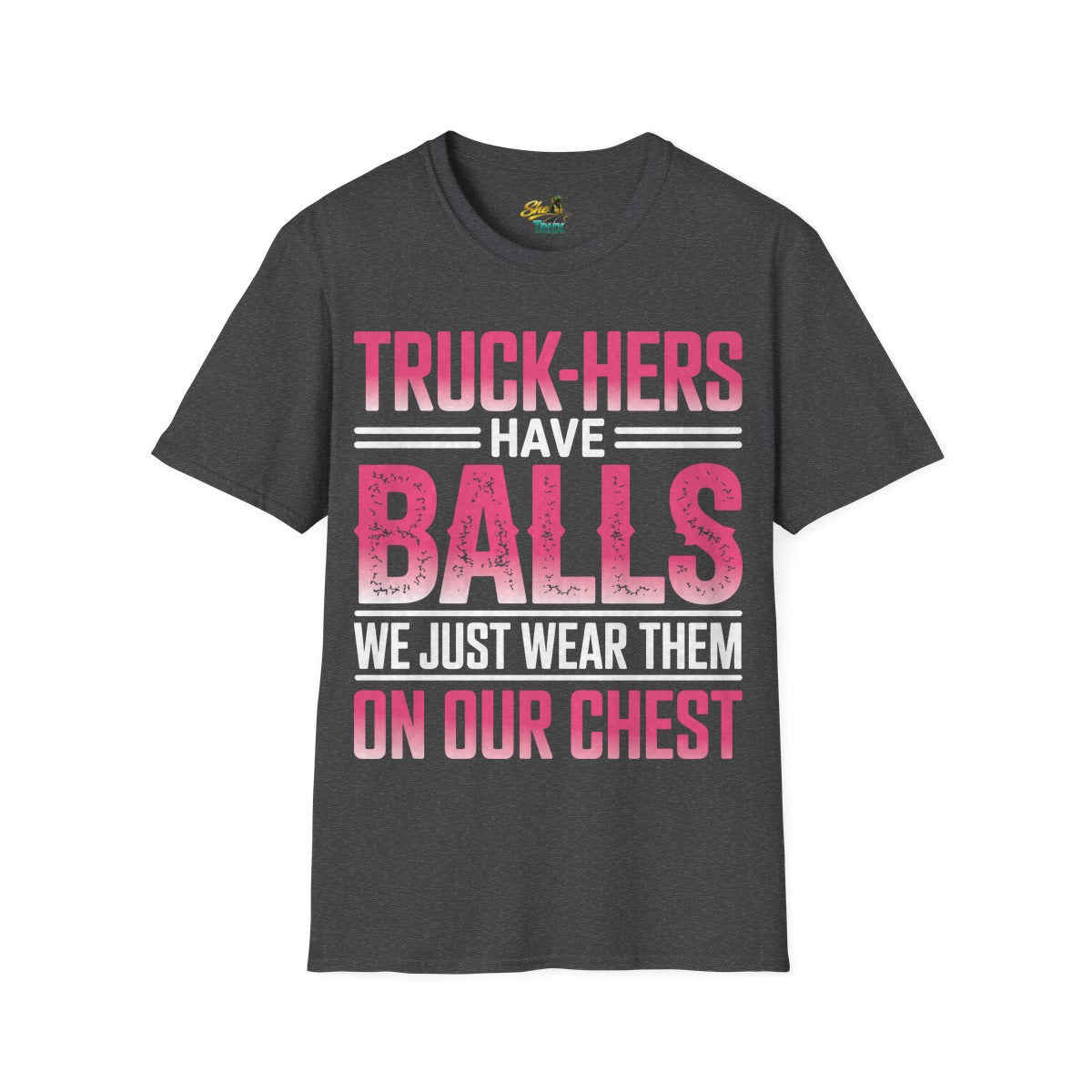 Truck-Hers Have Balls 2 - T-Shirt - Multiple Colors