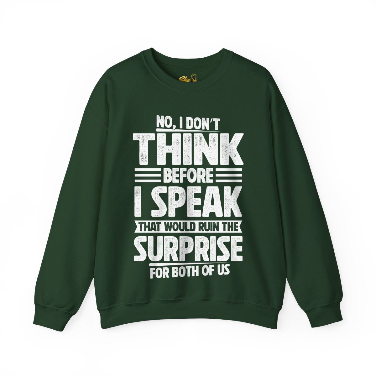 I Don't Think Before I Speak - Sweatshirt - Multiple Colors