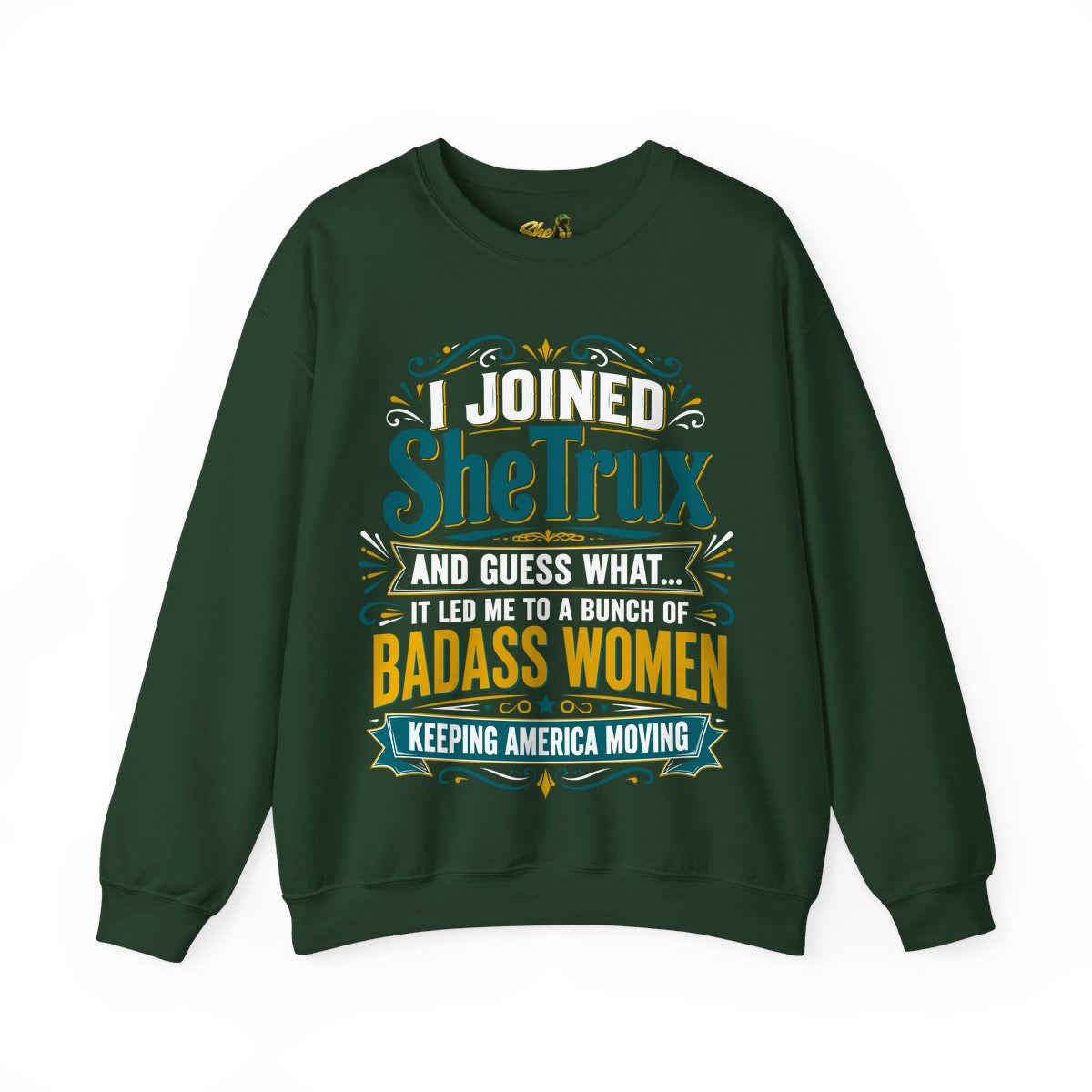 I Joined SheTrux - Sweatshirt - Multiple Colors