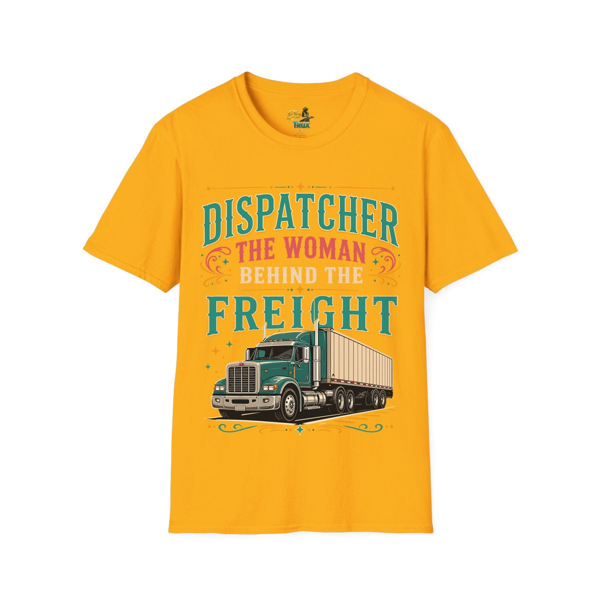 Dispatcher Woman Behind Freight - T-Shirt - Multiple Colors