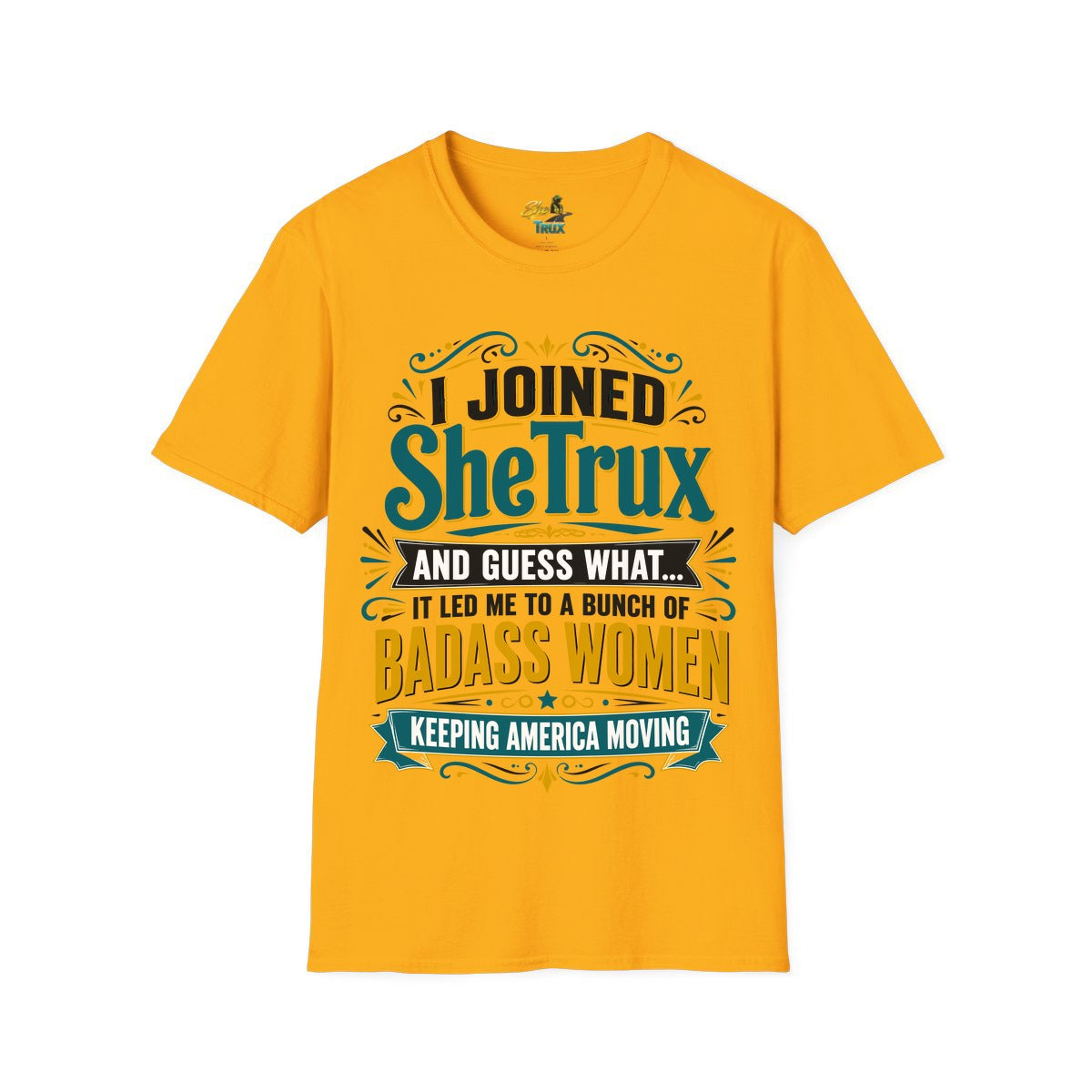 I Joined SheTrux - T-Shirt - Multiple Colors
