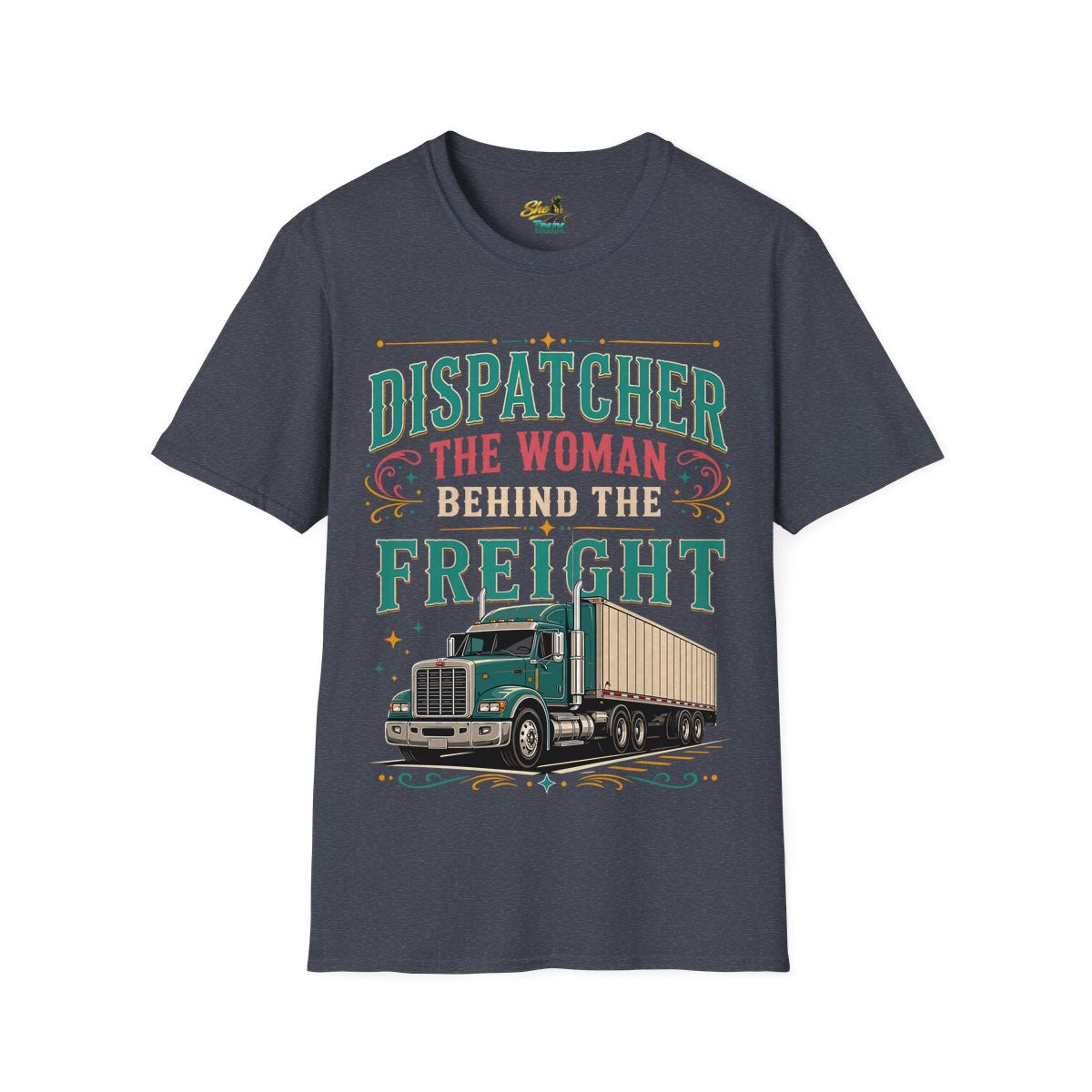 Dispatcher Woman Behind Freight - T-Shirt - Multiple Colors