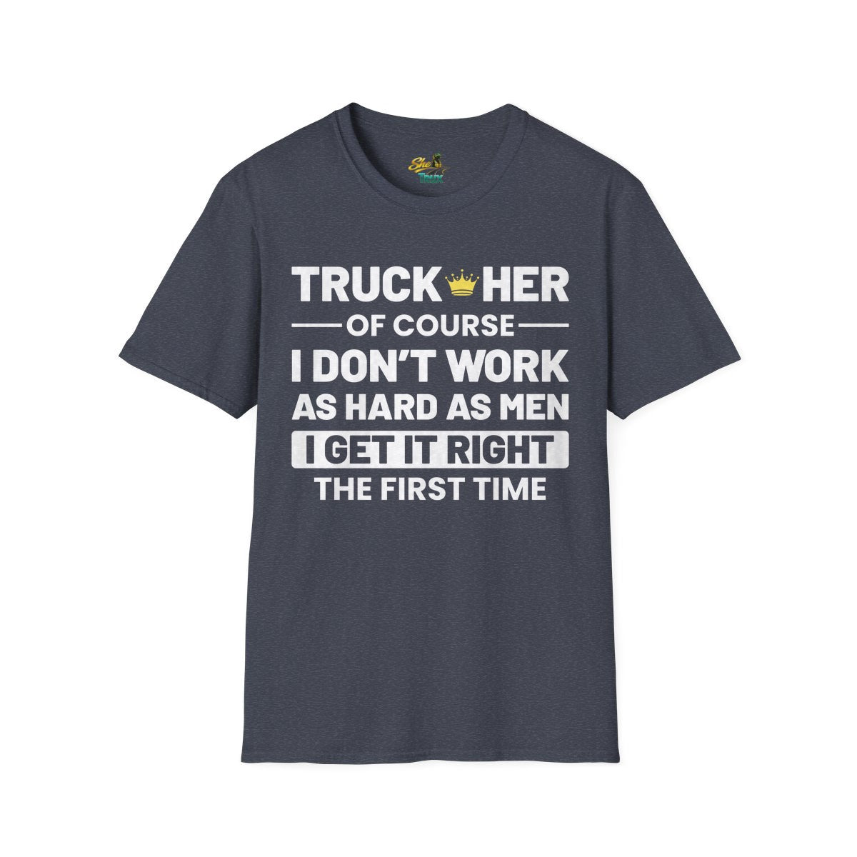 I Get It Right The First Time - T-Shirt - Multiple Colors