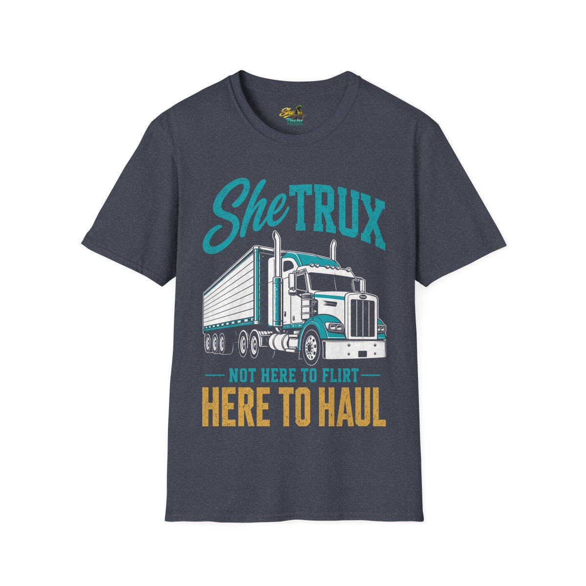 SheTrux Not Here to Flirt - T-Shirt - Multiple Colors