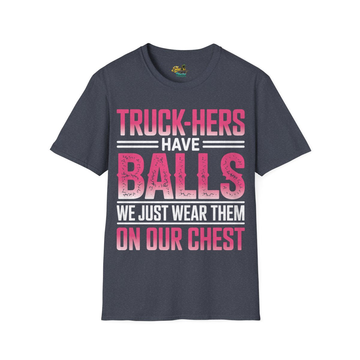 Truck-Hers Have Balls 2 - T-Shirt - Multiple Colors