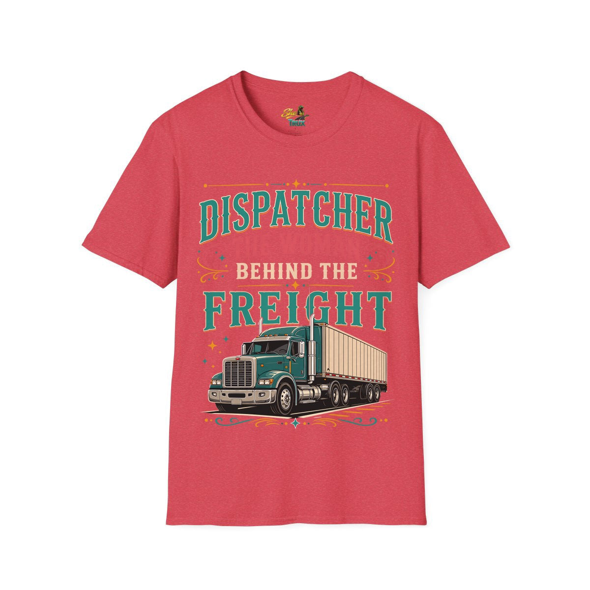 Dispatcher Woman Behind Freight - T-Shirt - Multiple Colors