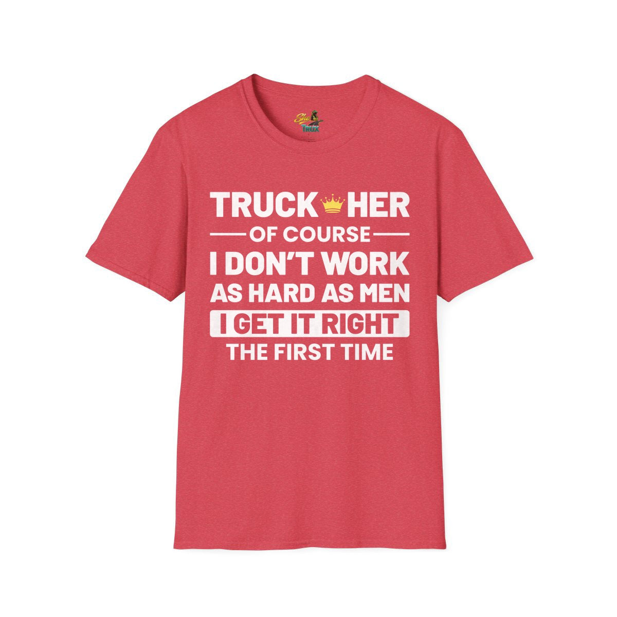 I Get It Right The First Time - T-Shirt - Multiple Colors