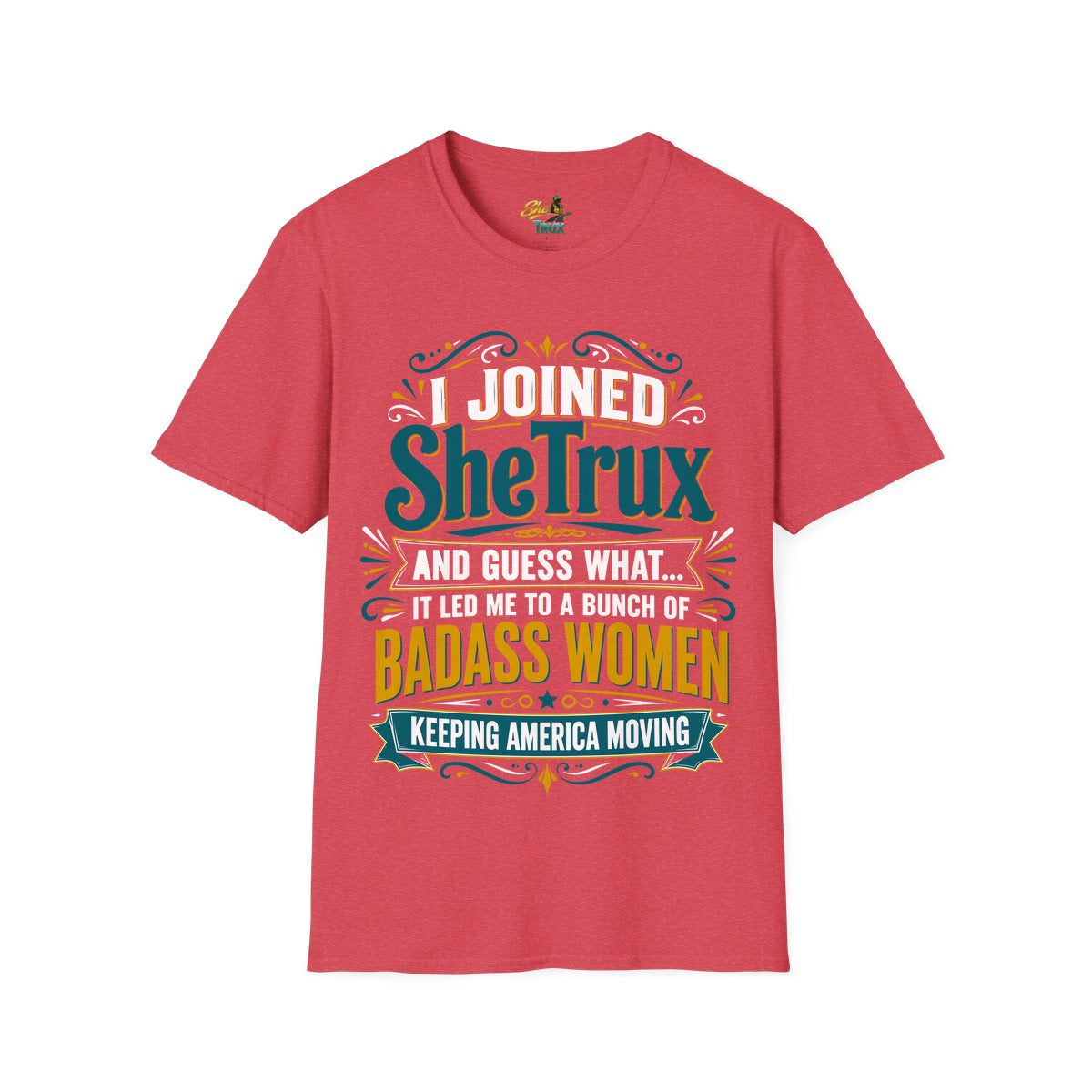 I Joined SheTrux - T-Shirt - Multiple Colors