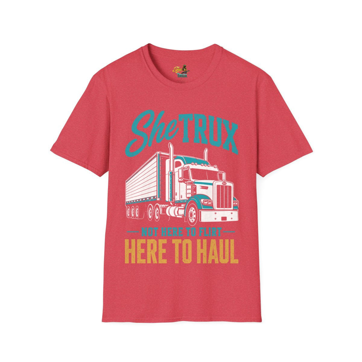 SheTrux Not Here to Flirt - T-Shirt - Multiple Colors