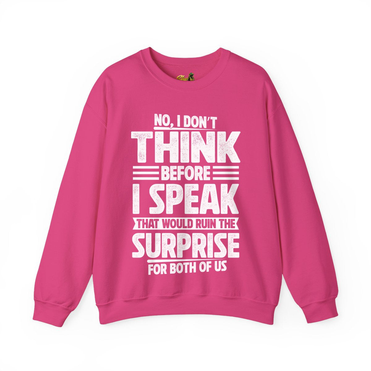 I Don't Think Before I Speak - Sweatshirt - Multiple Colors