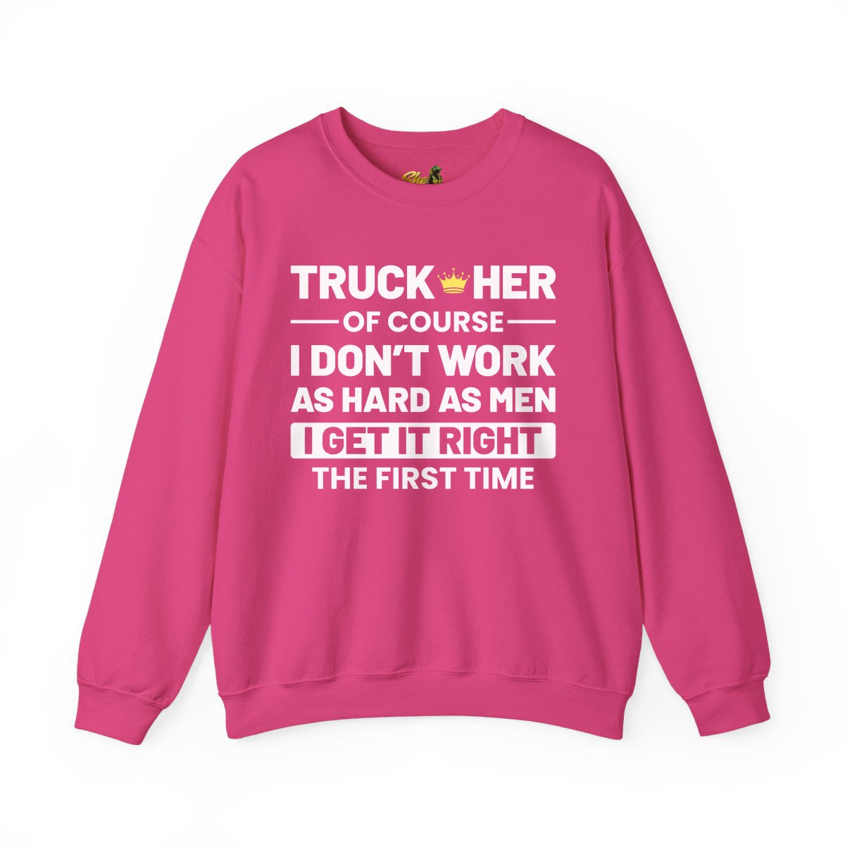 I Get It Right The First Time - Sweatshirt - Multiple Colors