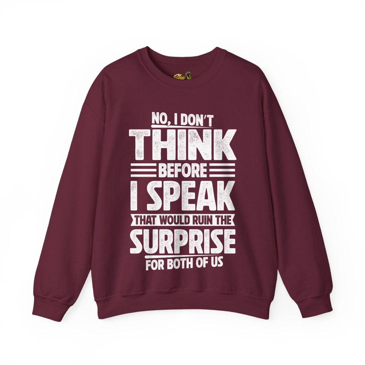 I Don't Think Before I Speak - Sweatshirt - Multiple Colors