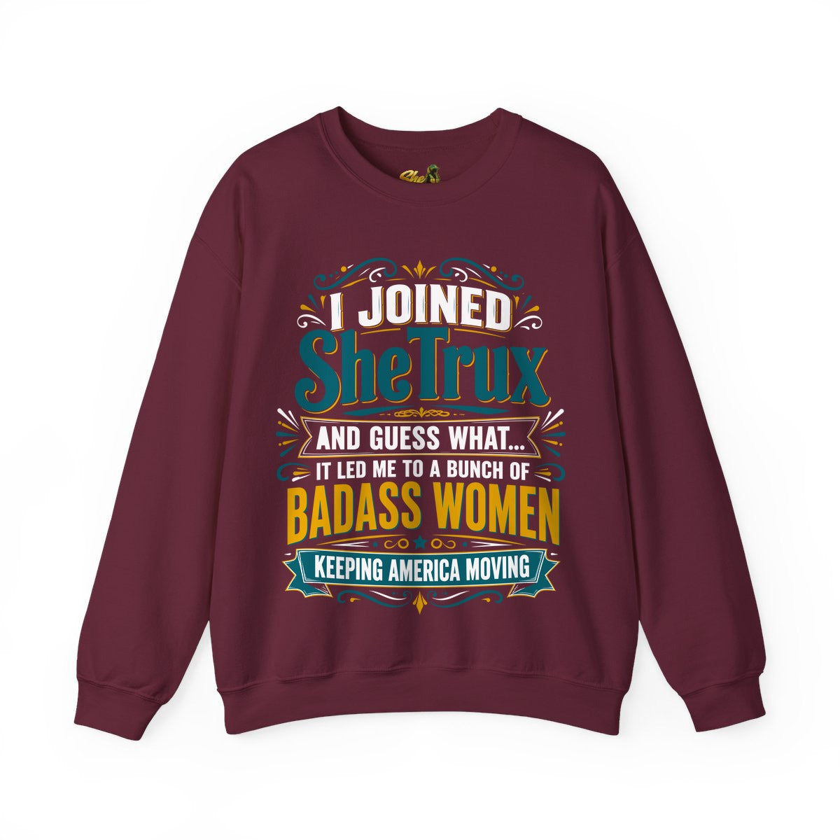 I Joined SheTrux - Sweatshirt - Multiple Colors