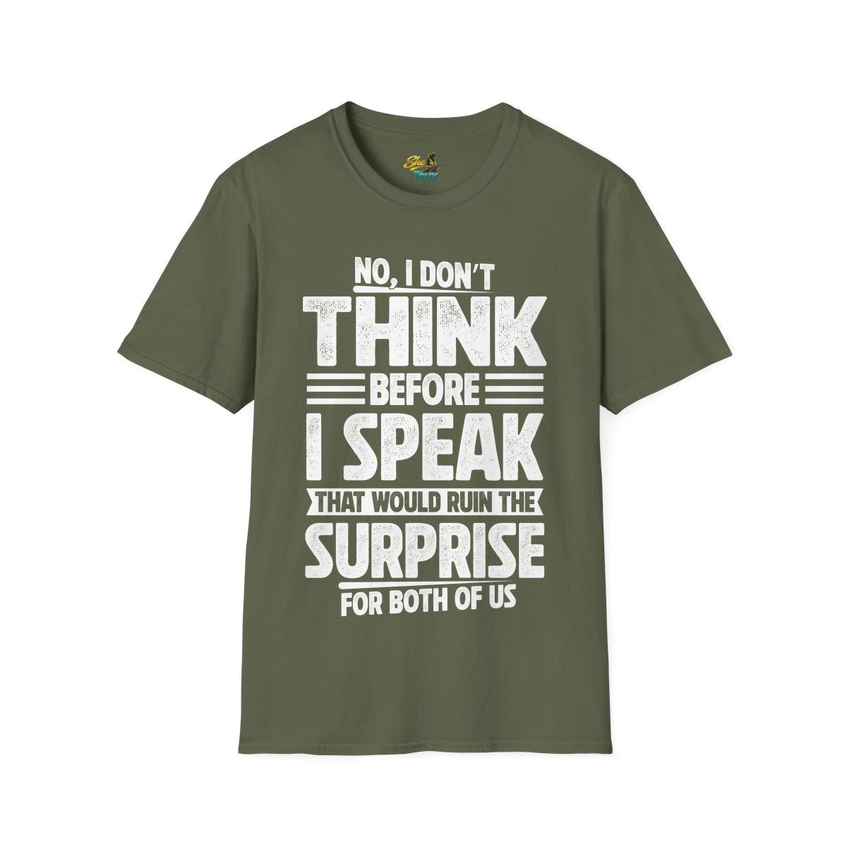 I Don't Think Before I Speak - T-Shirt - Multiple Colors
