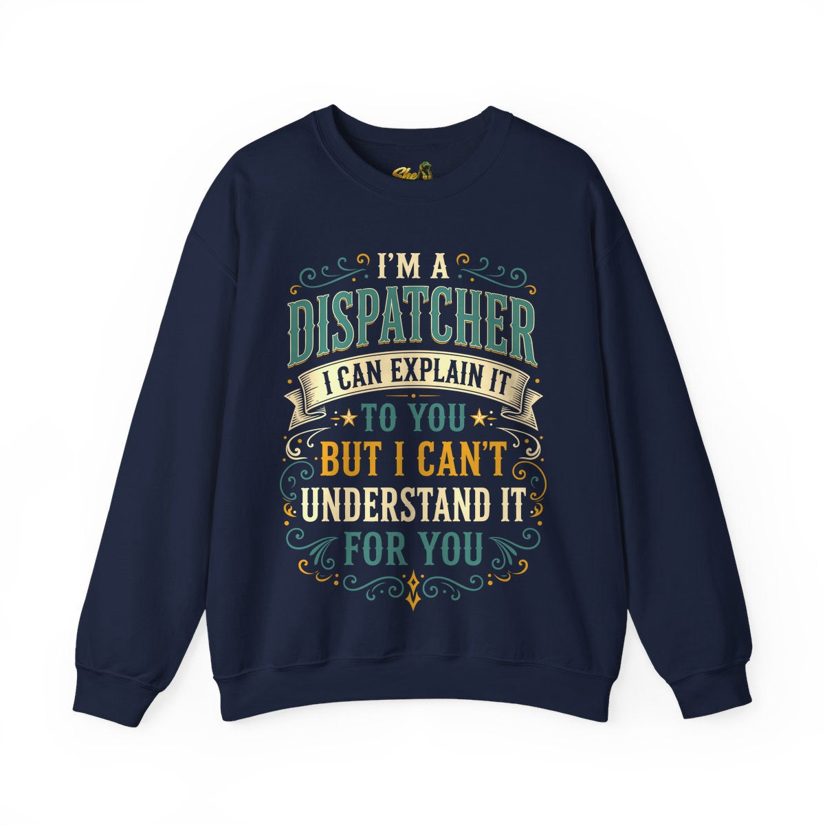 Dispatcher Explain It - Sweatshirt - Multiple Colors
