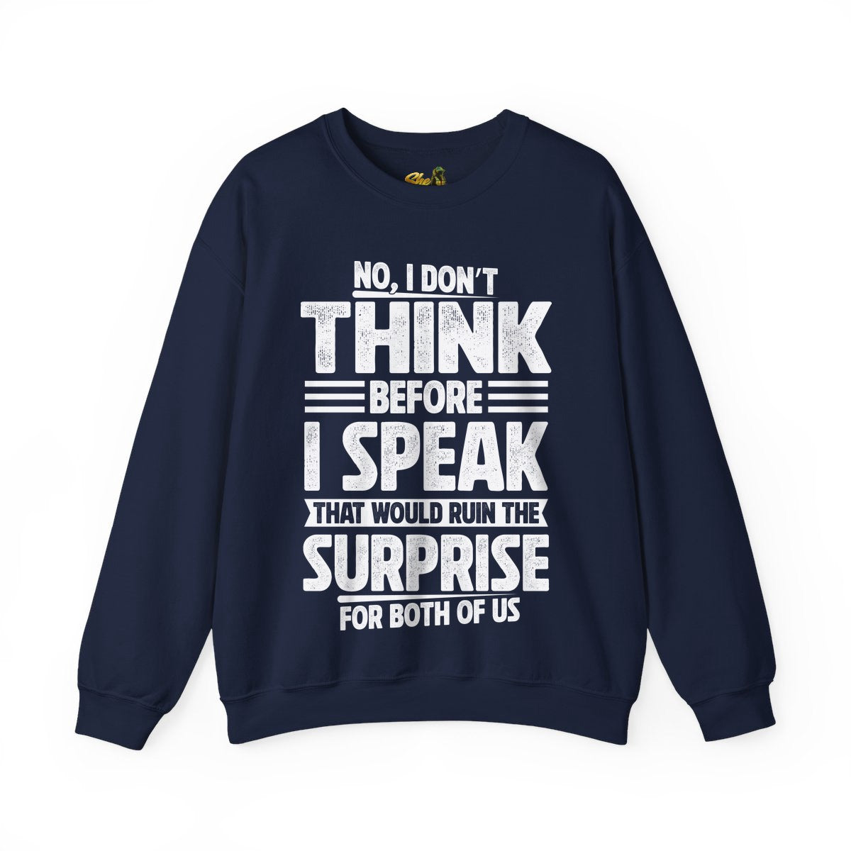 I Don't Think Before I Speak - Sweatshirt - Multiple Colors