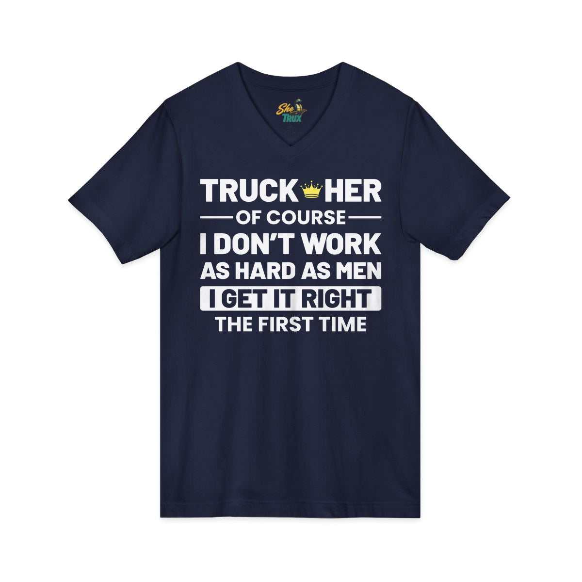 I Get It Right The First Time - V-Neck - Multiple Colors