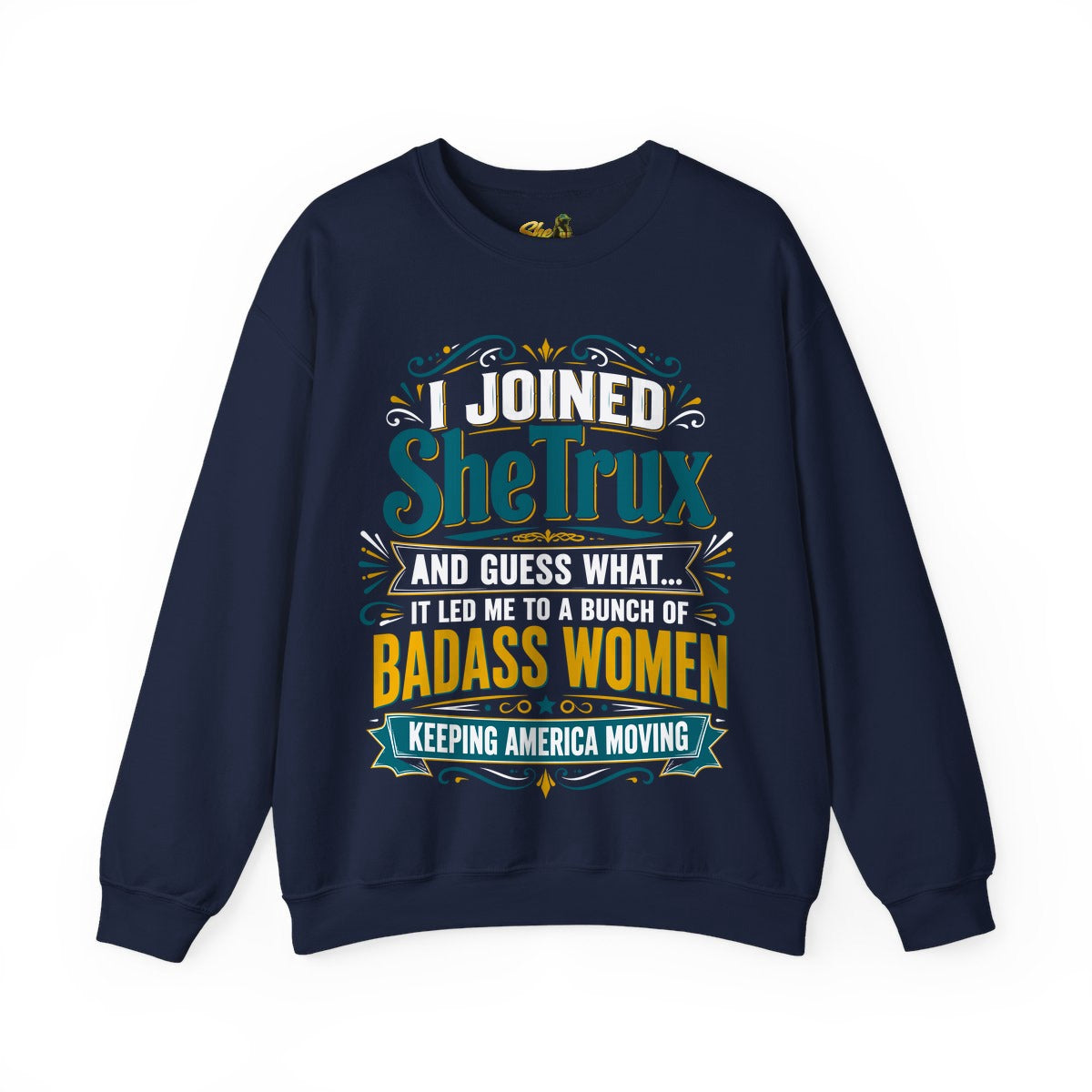 I Joined SheTrux - Sweatshirt - Multiple Colors